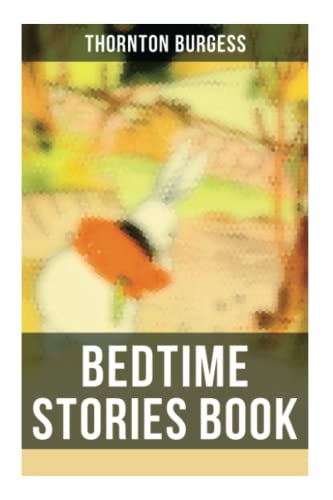 Stock image for Bedtime Stories Book: The Adventures of Reddy Fox, Johnny Chuck, Peter Cottontail, Unc' Billy Possum, Jerry Muskrat. for sale by California Books