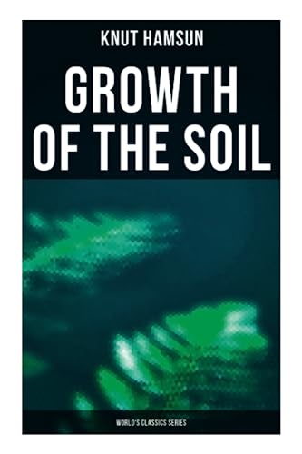 Beispielbild fr Growth of the Soil (World's Classics Series) zum Verkauf von GreatBookPrices