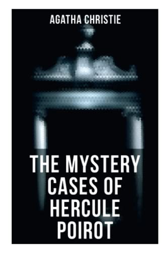 Stock image for The Mystery Cases of Hercule Poirot: The Mysterious Affair at Styles, The Murder on the Links, The Affair at the Victory Ball, The Double Clue. for sale by California Books