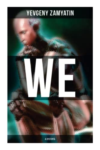 Stock image for We (A Dystopia): The Precursor to George Orwell's 1984 and Aldous Huxley's A Brave New World (The Original 1924 Edition) for sale by GF Books, Inc.