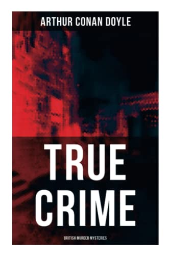 Stock image for TRUE CRIME: British Murder Mysteries: Real Life Murders, Mysteries & Serial Killers of the Victorian Age for sale by GF Books, Inc.