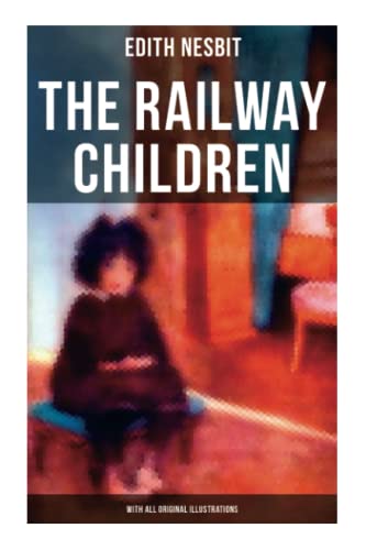 Beispielbild fr The Railway Children (With All Original Illustrations): Adventure Classic zum Verkauf von SecondSale