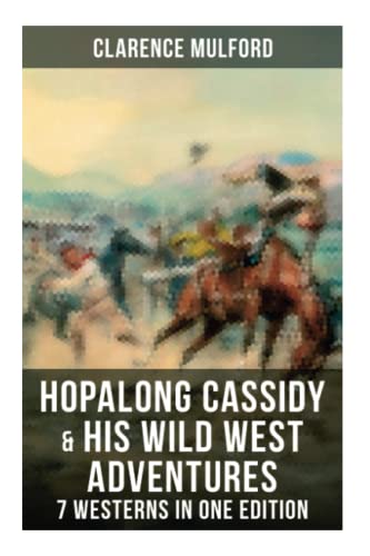 Imagen de archivo de Hopalong Cassidy & His Wild West Adventures ? 7 Westerns in One Edition: The Original Books Behind the Famous Movies Hero a la venta por GF Books, Inc.