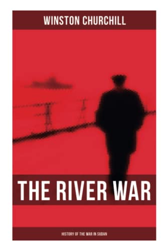 Beispielbild fr The River War (History of the War in Sudan): Historical & Autobiographical Account of the Reconquest of Sudan zum Verkauf von Books Unplugged