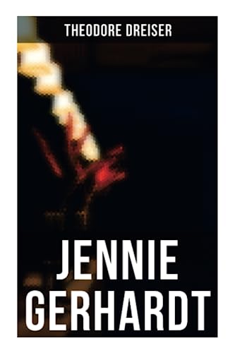Stock image for JENNIE GERHARDT: A Romantic Novel for sale by GF Books, Inc.