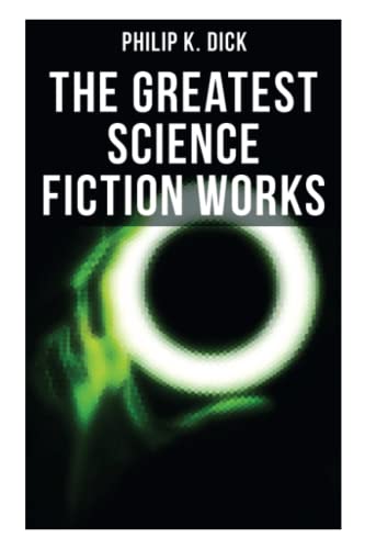 Stock image for The Greatest Science Fiction Works of Philip K. Dick: Second Variety, The Variable Man, Adjustment Team, The Eyes Have It, The Unreconstructed M. for sale by GF Books, Inc.