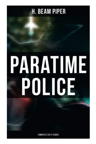 Stock image for Paratime Police: Complete Sci-Fi Series: Police Operation, He Walked Around the Horses, Last Enemy, Temple Trouble, Genesis, Time Crime, Lord Kalvan of Otherwhen & Down Styphon for sale by GF Books, Inc.