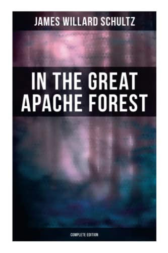 Stock image for In the Great Apache Forest (Complete Edition): The Story of a Lone Boy Scout for sale by GF Books, Inc.