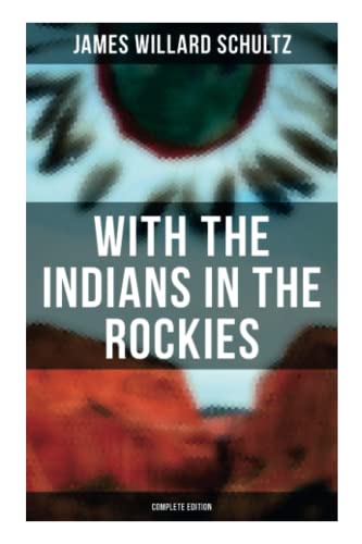 Stock image for With the Indians in the Rockies (Complete Edition): Life & Adventures of Trapper and Trader Thomas Fox for sale by GF Books, Inc.