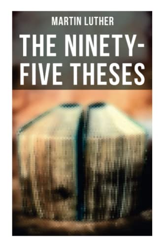 Stock image for The Ninety-Five Theses: Disputation on the Power of Indulgences for sale by Books Unplugged