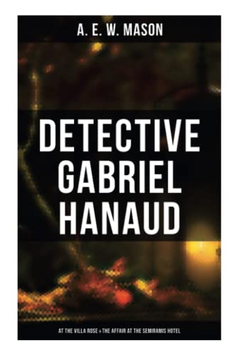 Stock image for Detective Gabriel Hanaud: At the Villa Rose & The Affair at the Semiramis Hotel for sale by GF Books, Inc.