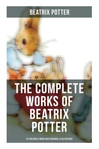 Beispielbild fr The Complete Works of Beatrix Potter: 22 Children's Books with Original Illustrations: The Tale of Peter Rabbit, The Tale of Squirrel Nutkin, The Tale of Jemima Puddle-Duck zum Verkauf von GF Books, Inc.