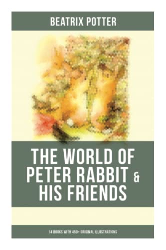 Stock image for The World of Peter Rabbit & His Friends: 14 Books with 450+ Original Illustrations: The Tale of Benjamin Bunny, The Tale of Mrs. Tittlemouse, The Tale of Jemima Puddle-Duck for sale by GF Books, Inc.