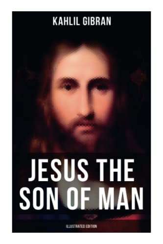 9788027280698: Jesus the Son of Man (Illustrated Edition): His Words And His Deeds As Told And Recorded By Those Who Knew Him