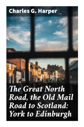 9788027289158: The Great North Road, the Old Mail Road to Scotland: York to Edinburgh