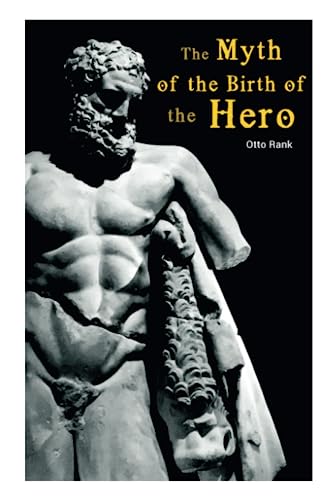 9788027302888: The Myth of the Birth of the Hero: Psychological Interpretation of Mythology