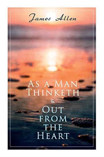 Stock image for As a Man Thinketh & Out from the Heart: 2 Allen Books in One Edition for sale by GF Books, Inc.