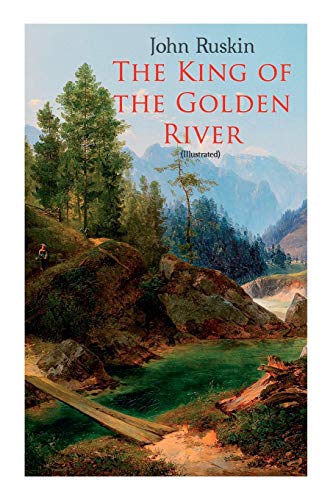 Stock image for The King of the Golden River (Illustrated): Legend of Stiria ? A Fairy Tale for sale by GF Books, Inc.