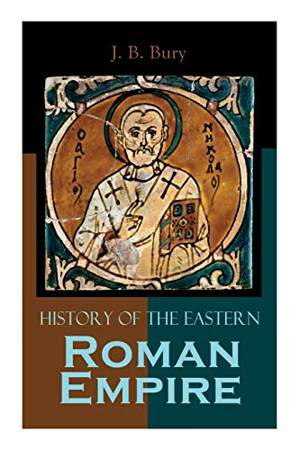 Beispielbild fr History of the Eastern Roman Empire: From the Fall of Irene to the Accession of Basil I. zum Verkauf von GreatBookPrices