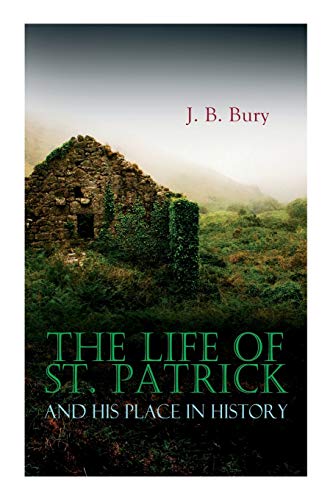 9788027306527: The Life of St. Patrick and His Place in History