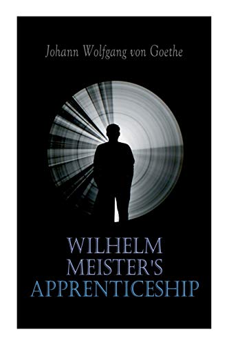 Imagen de archivo de Wilhelm Meister's Apprenticeship: German Literature Classic a la venta por GreatBookPrices