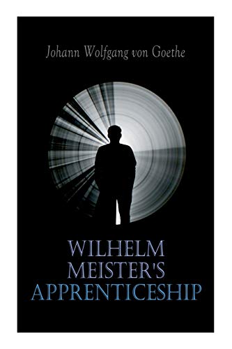 Stock image for Wilhelm Meister's Apprenticeship: German Literature Classic for sale by GreatBookPrices