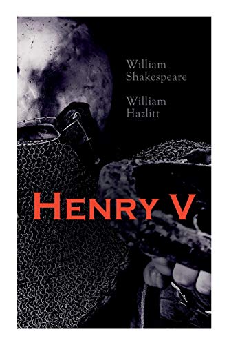 9788027306909: Henry V: Shakespeare's Play, the Biography of the King and Analysis of the Character in the Play