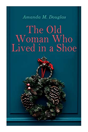 Stock image for The Old Woman Who Lived in a Shoe: Christmas Classic: There's No Place Like Home for sale by Lucky's Textbooks