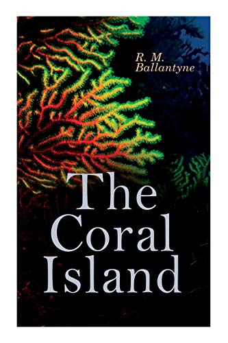 9788027307227: The Coral Island: Sea Adventure Novel: A Tale of the Pacific Ocean