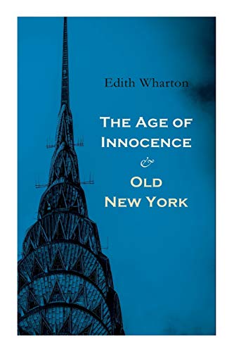 Stock image for The Age of Innocence & Old New York: Tales of The Big Apple: False Dawn, The Old Maid, The Spark & New Year's Day for sale by GF Books, Inc.