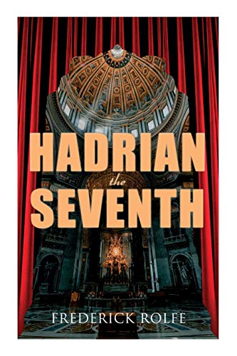 9788027308149: Hadrian the Seventh: Historical Novel
