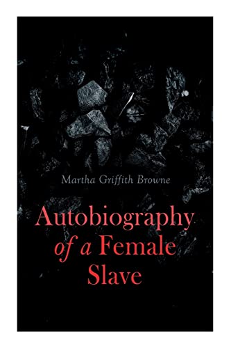 Stock image for Autobiography of a Female Slave: Biographical Novel Based on a Real-Life Experiences for sale by Lucky's Textbooks