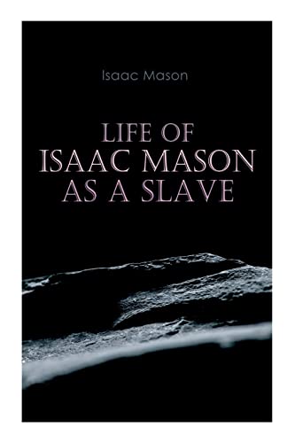 Beispielbild fr Life of Isaac Mason as a Slave: Autobiography of a Fugitive Slave zum Verkauf von Save With Sam
