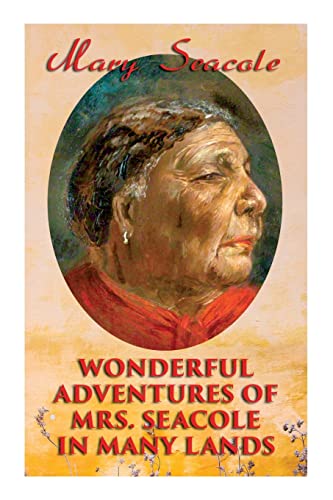 9788027308750: Wonderful Adventures of Mrs. Seacole in Many Lands: Memoirs of Britain's Greatest Black Heroine, Business Woman & Crimean War Nurse