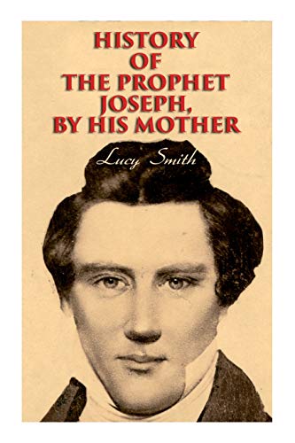 Beispielbild fr History of the Prophet Joseph, by His Mother: Biography of the Mormon Leader & Founder zum Verkauf von AwesomeBooks