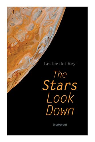 Beispielbild fr The Stars Look Down (Illustrated): Lester del Rey Short Stories Collection zum Verkauf von Lucky's Textbooks
