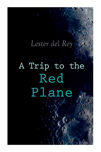 Stock image for A Trip to the Red Plane: Two Mars Sci-Fi Novels: Police Your Planet & Badge of Infamy for sale by Lucky's Textbooks
