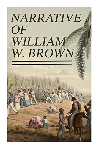 Beispielbild fr Narrative of William W. Brown: Written by Himself zum Verkauf von GF Books, Inc.