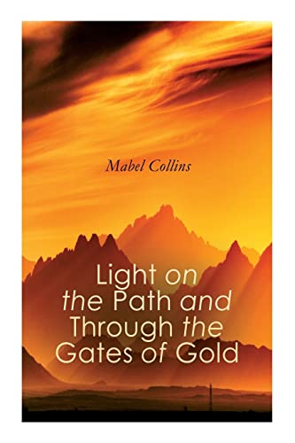 Stock image for Light on the Path and Through the Gates of Gold: The Study of the Spiritual & Occult for sale by GF Books, Inc.