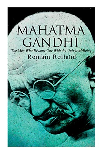 Imagen de archivo de Mahatma Gandhi - The Man Who Became One With the Universal Being: Biography of the Famous Indian Leader a la venta por GreatBookPrices