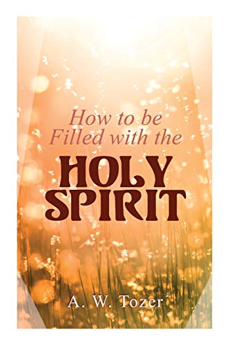 Beispielbild fr How to be Filled with the Holy Spirit zum Verkauf von GF Books, Inc.