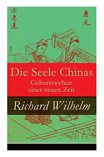 Beispielbild fr Die Seele Chinas - Geburtswehen einer neuen Zeit (German Edition) zum Verkauf von Lucky's Textbooks