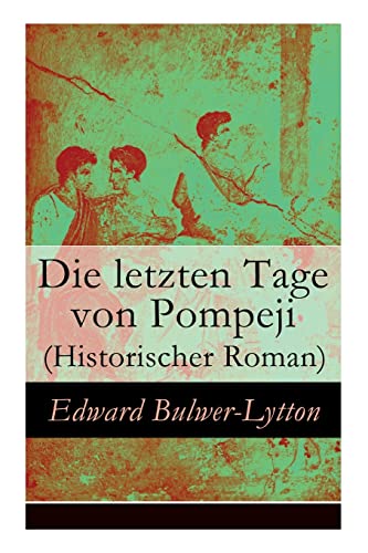 Stock image for Die letzten Tage von Pompeji (Historischer Roman) (German Edition) for sale by Lucky's Textbooks