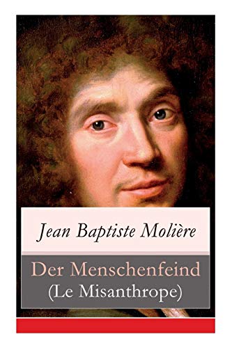 Beispielbild fr Der Menschenfeind (Le Misanthrope): Der verliebte Melancholiker (Eine Komdie) (German Edition) zum Verkauf von Book Deals