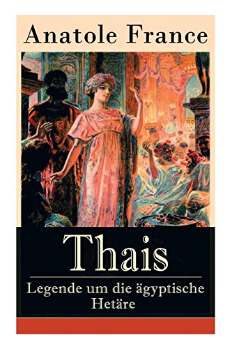 Beispielbild fr Thais - Legende um die gyptische Hetre: Heilige Thaisis (Historisher Roman) (German Edition) zum Verkauf von GF Books, Inc.