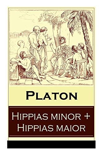 Stock image for Hippias minor + Hippias maior: Dialoge ber Moralvorstellungen, Lgen und Definition des "Schnen" (German Edition) for sale by GF Books, Inc.