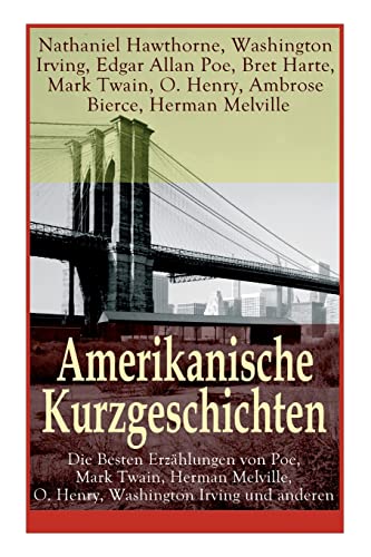 Stock image for Amerikanische Kurzgeschichten - Die Besten Erzhlungen von Poe, Mark Twain, Herman Melville, O. Henry, Washington Irving und anderen (German Edition) for sale by GF Books, Inc.