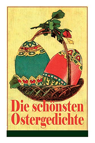 Beispielbild fr Die schonsten Ostergedichte: Osterbuch mit Illustrationen: Auf ein Ei geschrieben + Der erste Ostertag + Das Haschen + Osterjubel + Der Osterspazierga zum Verkauf von Chiron Media