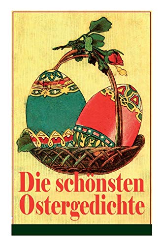 9788027310593: Die schnsten Ostergedichte: Osterbuch mit Illustrationen: Auf ein Ei geschrieben + Der erste Ostertag + Das Hschen + Osterjubel + Der ... grnen Gras + Will dir den Frhling zeigen...