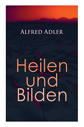 Beispielbild fr Alfred Adler: Heilen und Bilden (German Edition) zum Verkauf von GF Books, Inc.